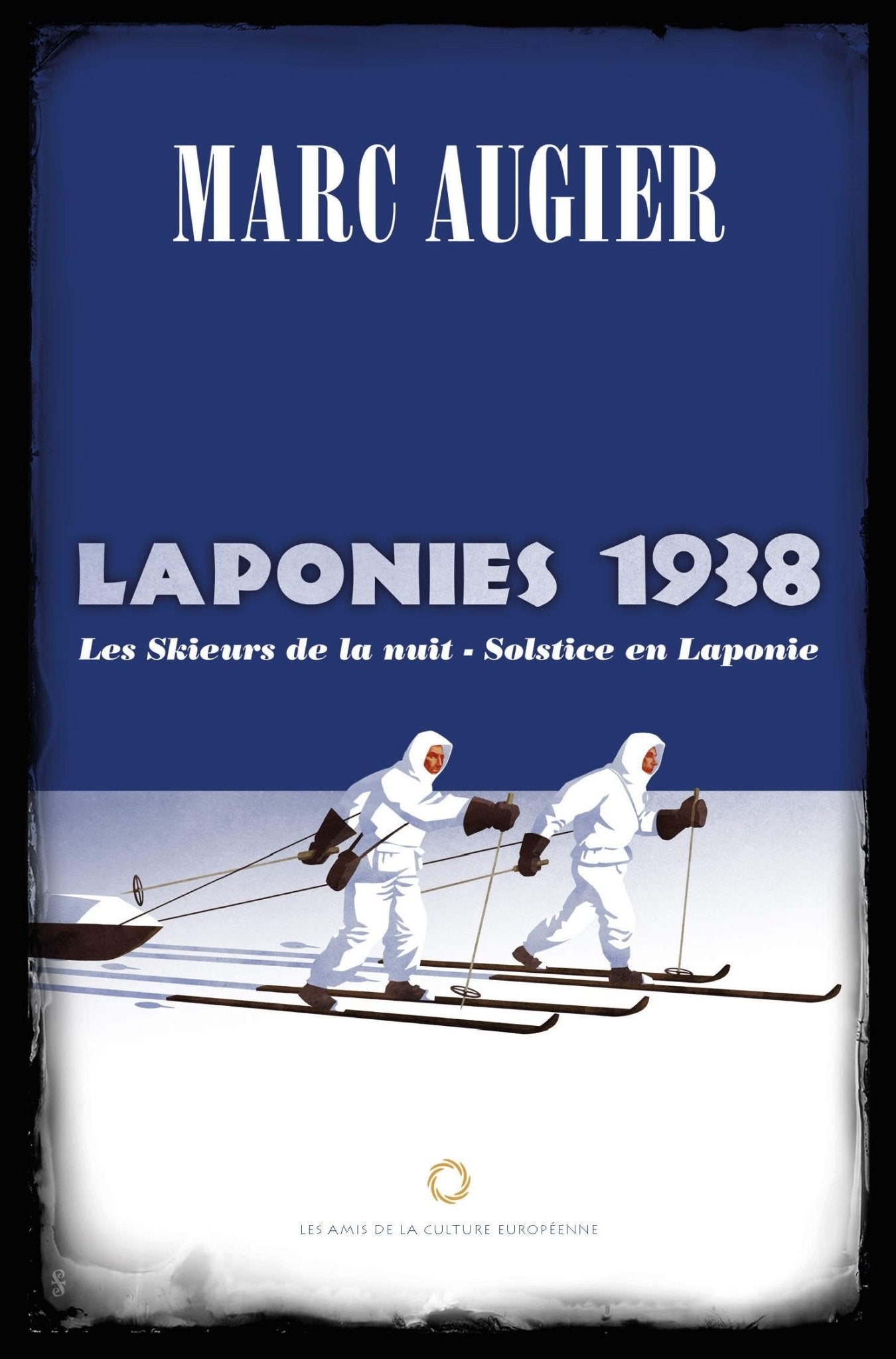 LAPONIES 1938 – Solstice en Laponie / Les skieurs de la nuit - Marc Augier (Saint - Loup) - Editions ACE