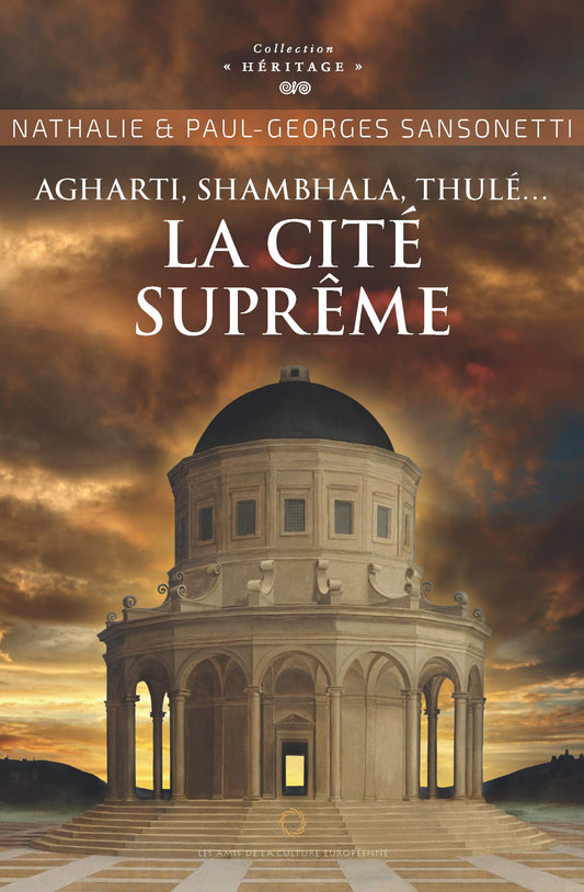 Agharti, Shambhala, Thulé… La cité suprême - Nathalie & Paul-Georges Sansonetti