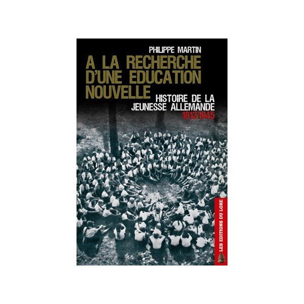 À la recherche d'une éducation nouvelle - Histoire de la jeunesse allemande 1813 - 1945 - Editions ACE